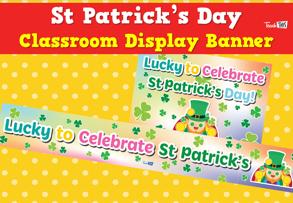 St Patrick’s Day - Classroom Display Banner