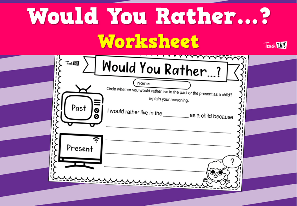 Would You Rather...? -  Worksheet