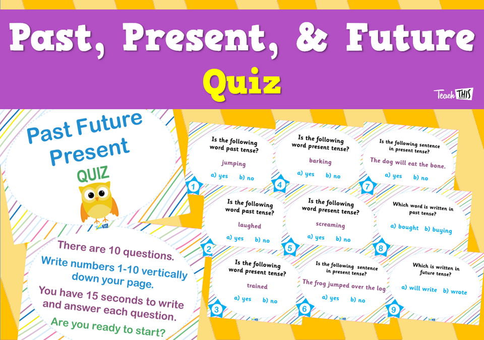 Past, Present, & Future - Quiz