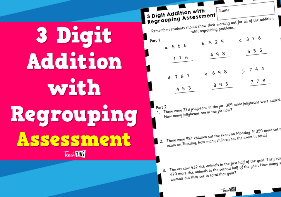 3 Digit Addition with Regrouping - Assessment