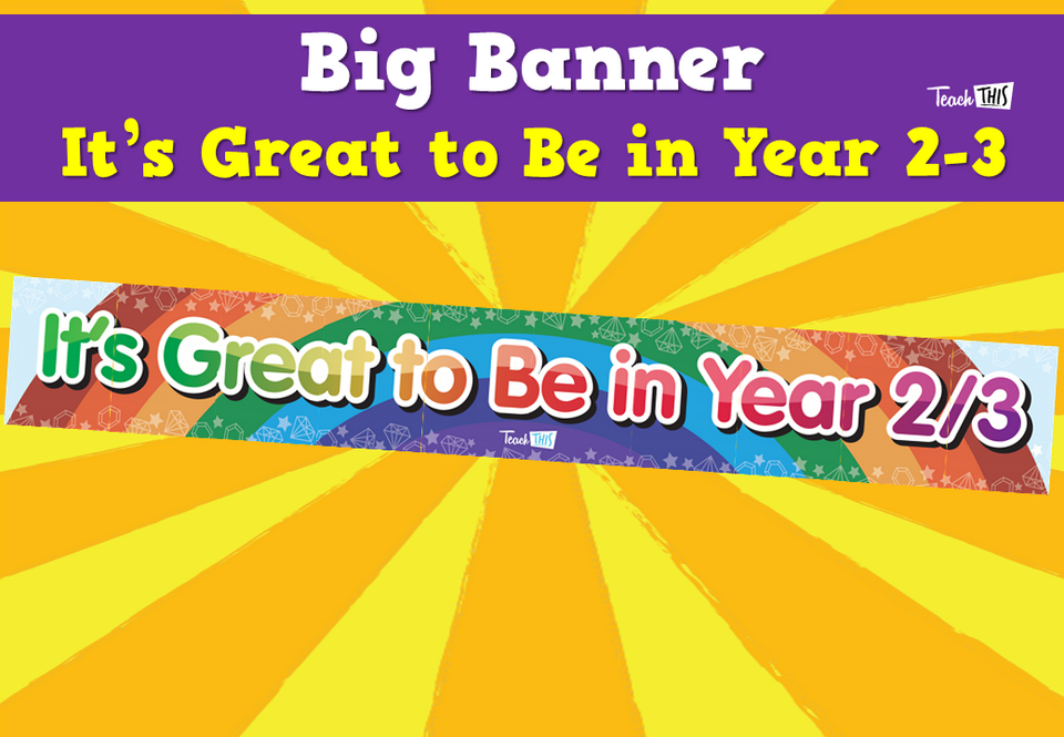 Big Banner - It's Great to Be in Year 2-3