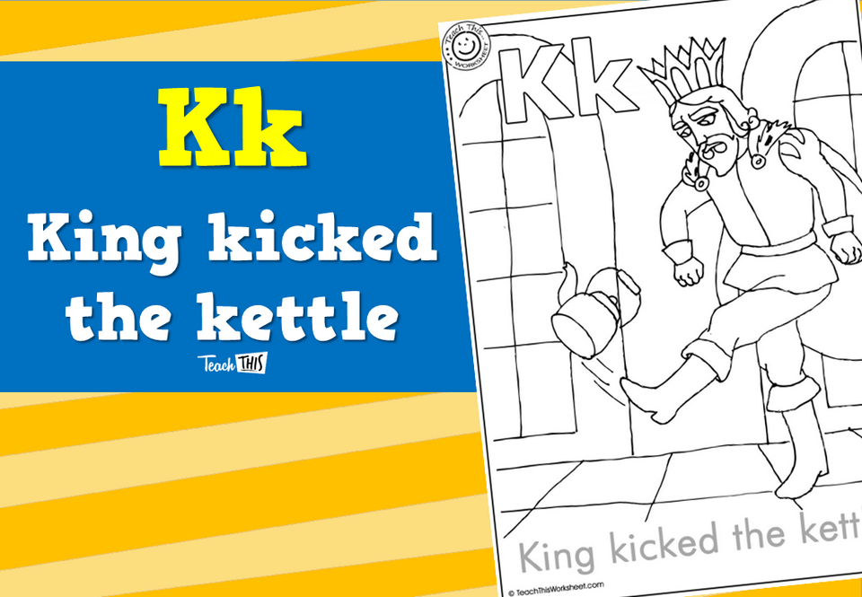 Kk - King kicked the kettle