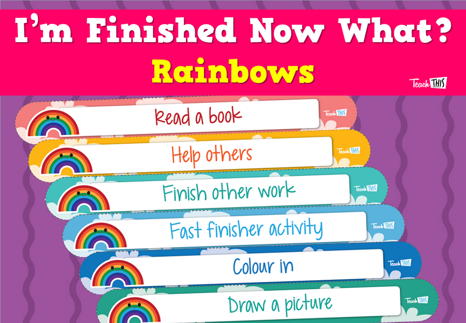 I'm Finished Now What? - Rainbows