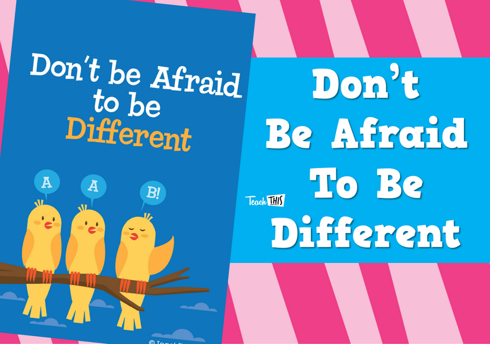 Don't Be Afraid To Be Different - Poster