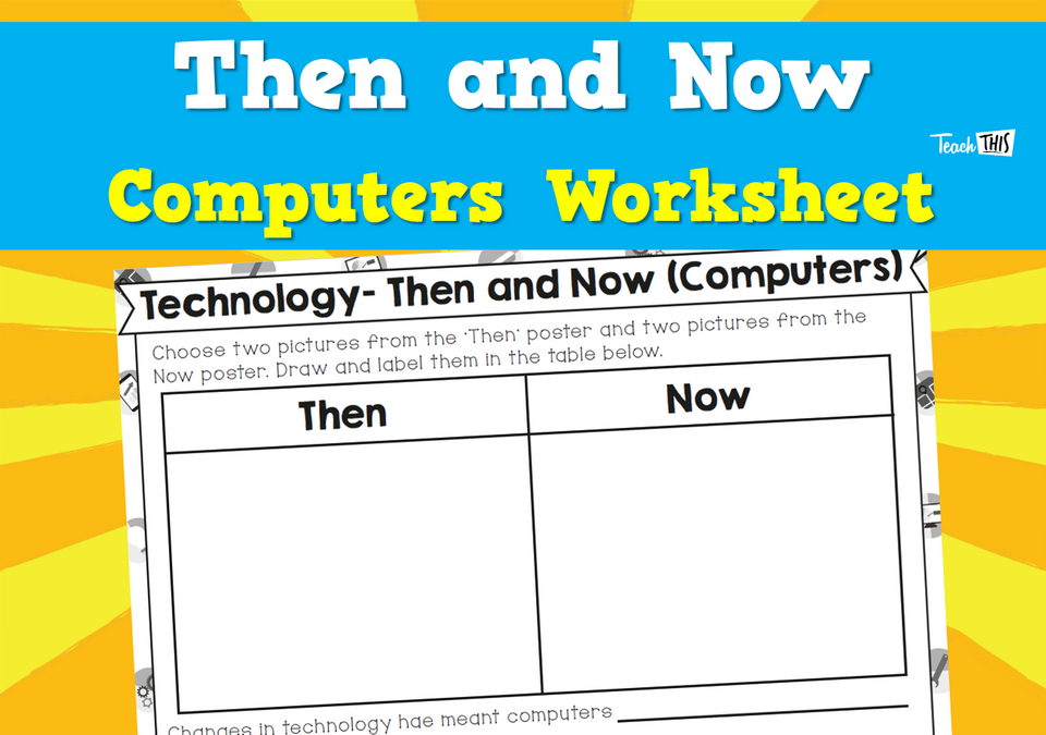 Then and Now - Computers Worksheet