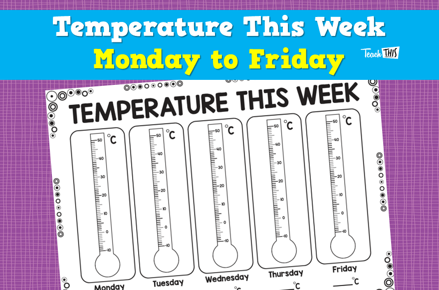 Recording Temperature - Thermometer Mon to Fri