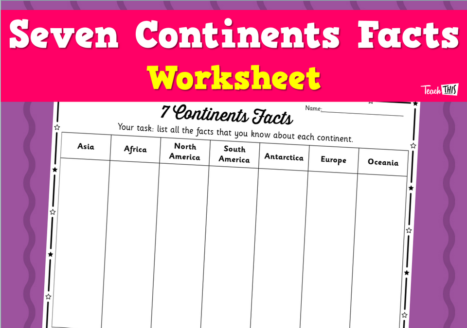 Seven Continents Facts - Worksheet