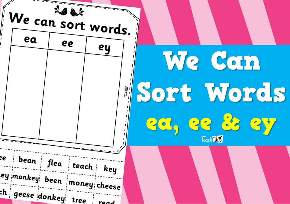 We Can Sort Words - ea, ee & ey