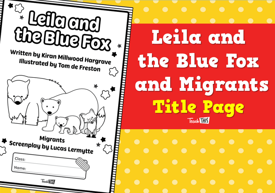 Leila and the Blue Fox and Migrants - Title Page