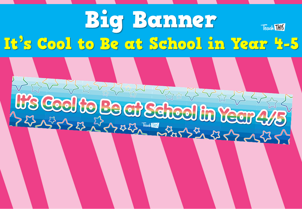 Big Banner - It's Cool to Be at School 4-5