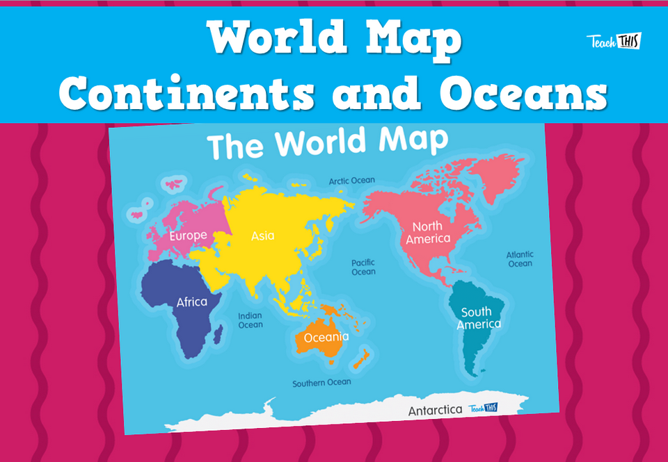 World Map - Continents & Oceans