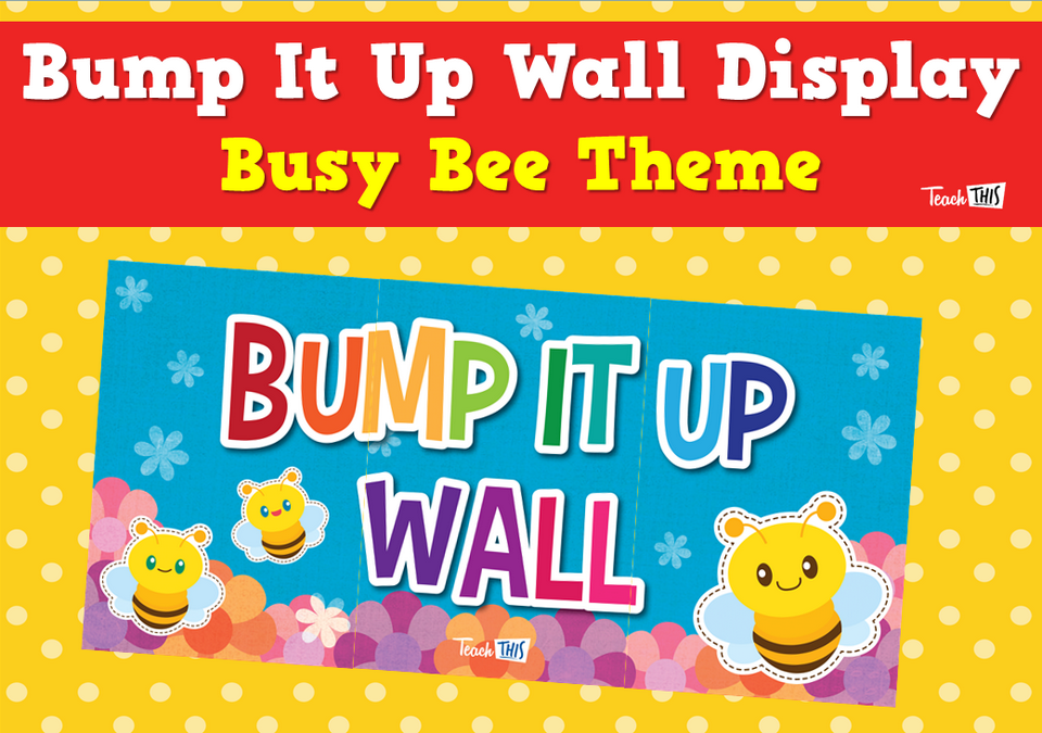 Bump It Up Wall Display - Busy Bee Theme