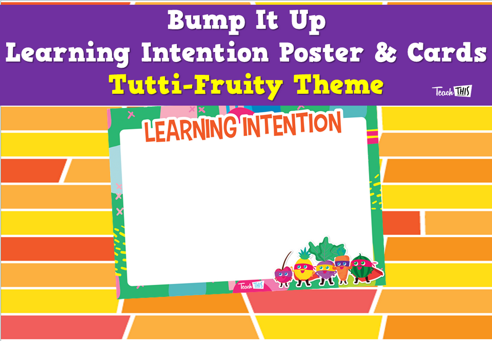 Bump It Up Learning Intention Poster & Cards - Tutti-Fruity Theme