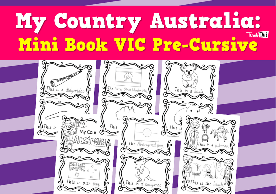 My Country Australia: Mini Book (VIC Pre-Cursive)- (7pg)