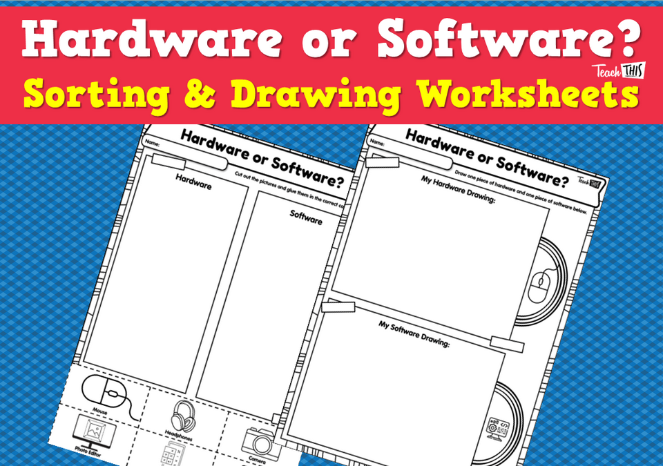 Hardware or Software? - Sorting & Drawing Worksheets
