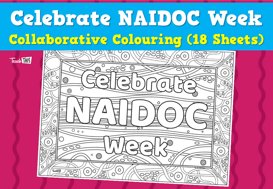 Celebrate NAIDOC Week - Collaborative Colouring (18 Sheets)