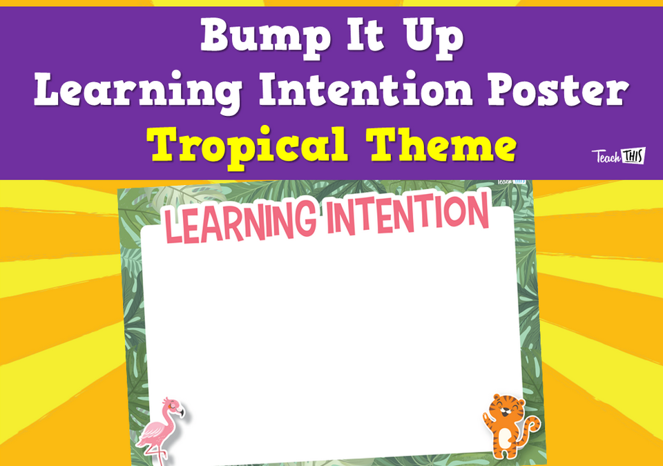 Bump It Up Learning Intention Poster - Tropical Theme