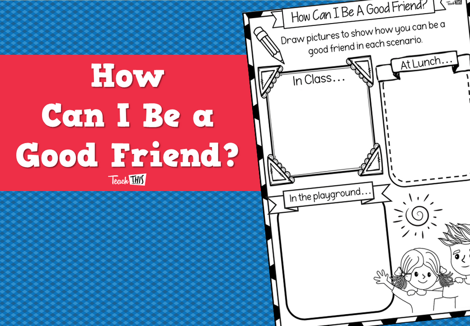How Can I Be a Good Friend?