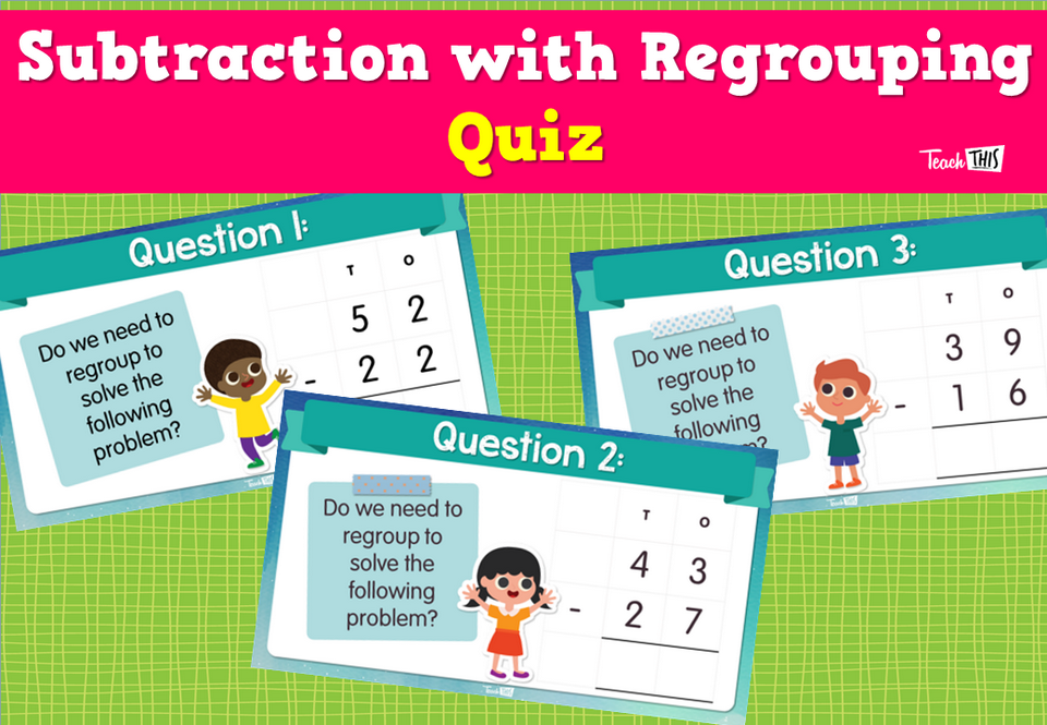 Subtraction with Regrouping Quiz