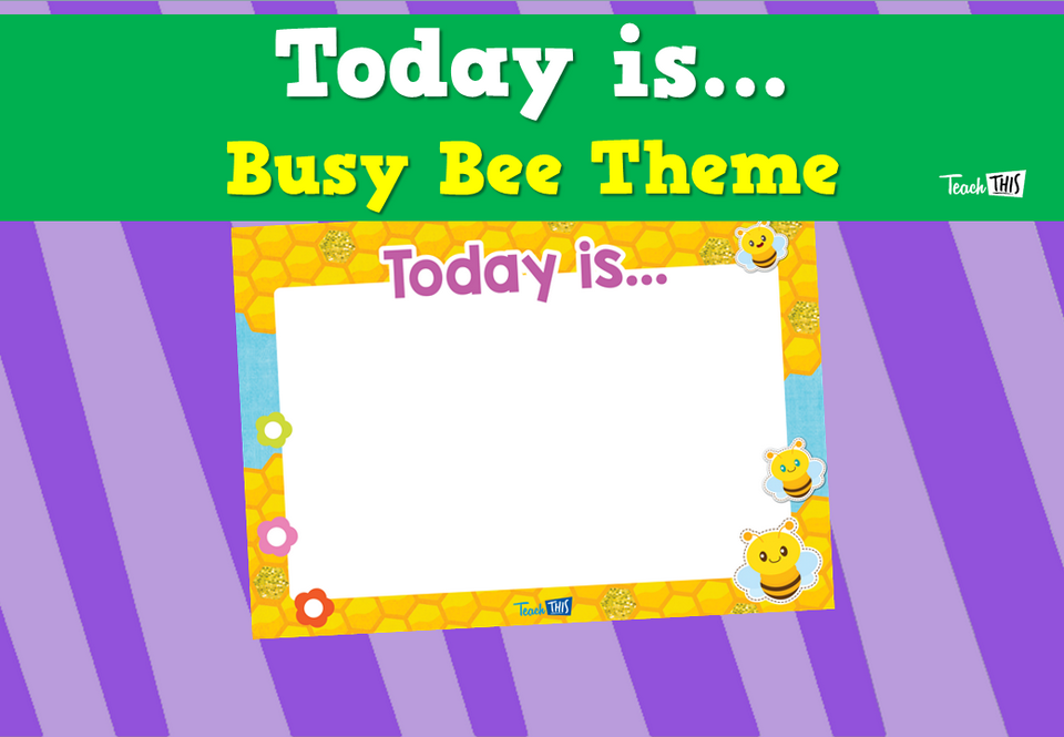 Today is... - Busy Bee Theme