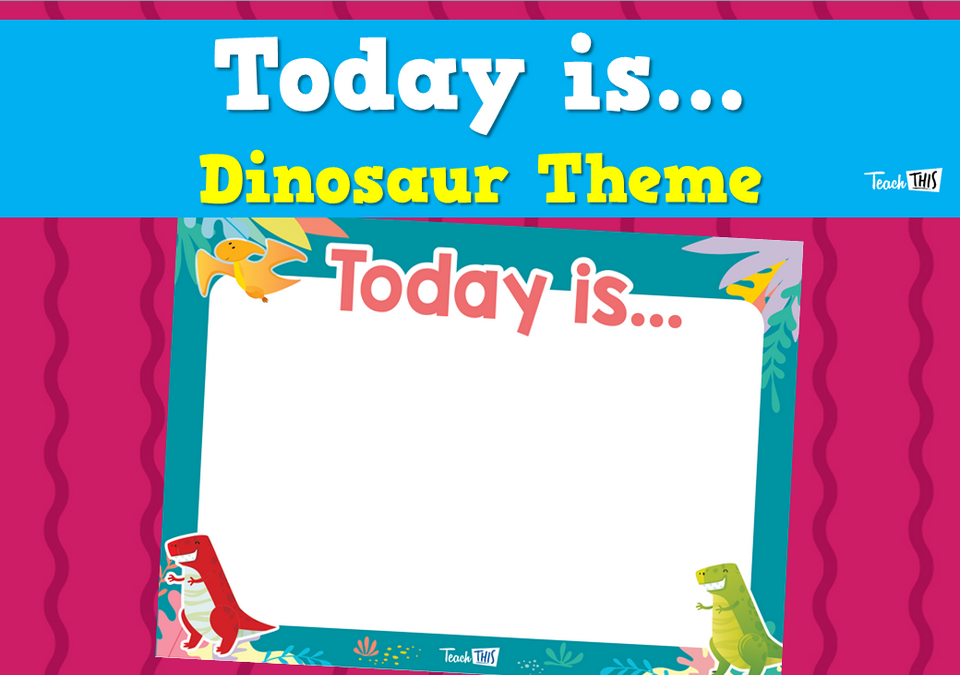 Today is... - Dinosaur Theme