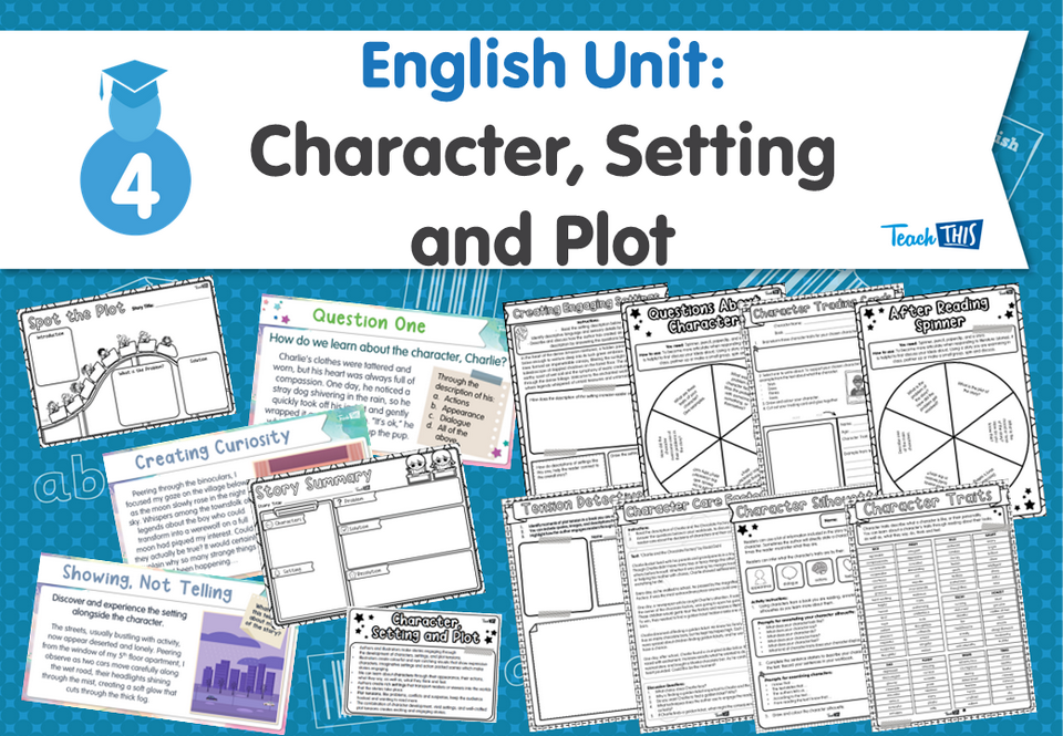 English Unit: Character, Setting and Plot