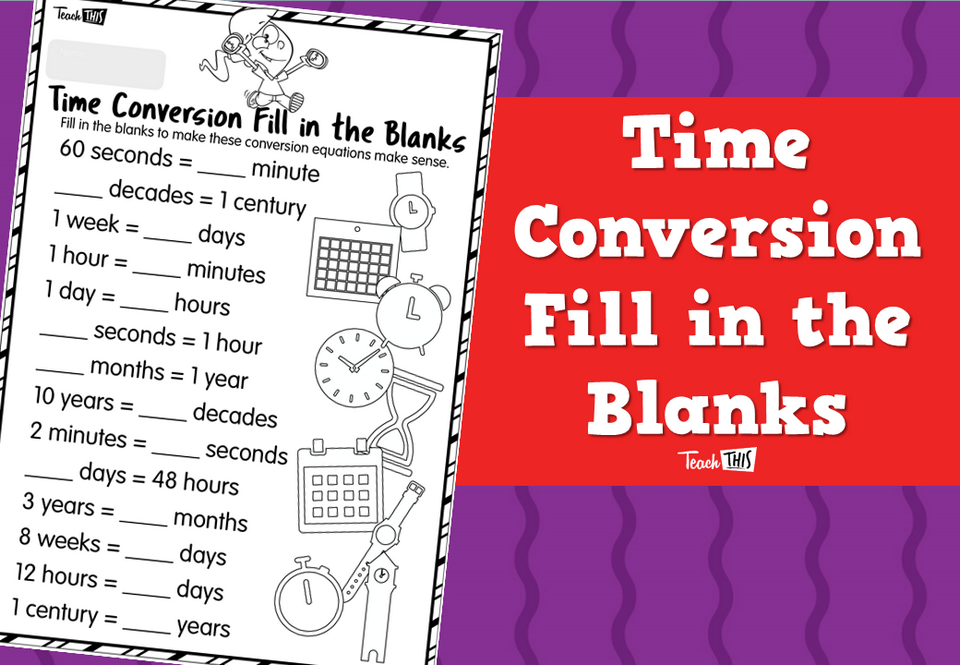 Time Conversion Fill in the Blanks
