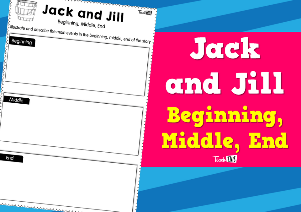 Jack and Jill - Beginning, Middle, End