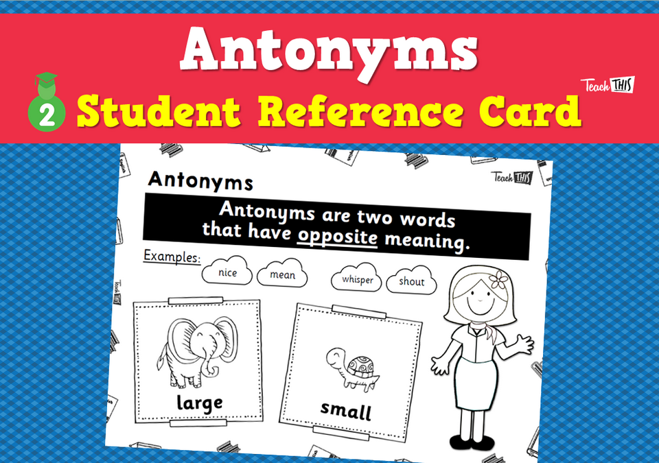 Antonyms - Student Reference Card