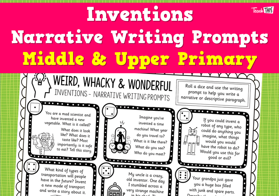 Inventions Narrative Writing Prompts - Middle & Upper Primary