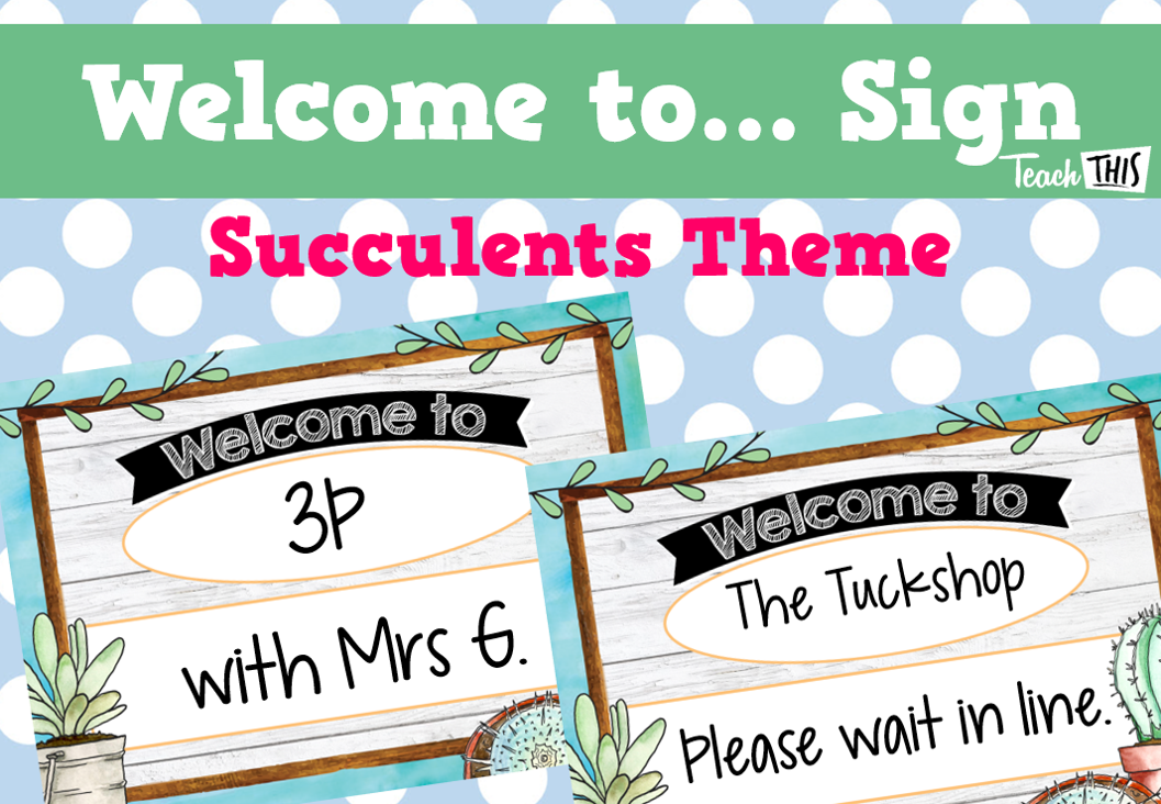 Welcome To... Succulents Theme