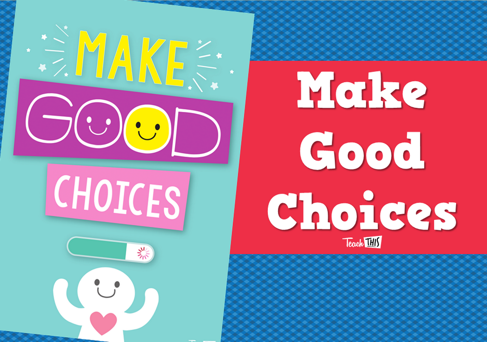 Make Good Choices
