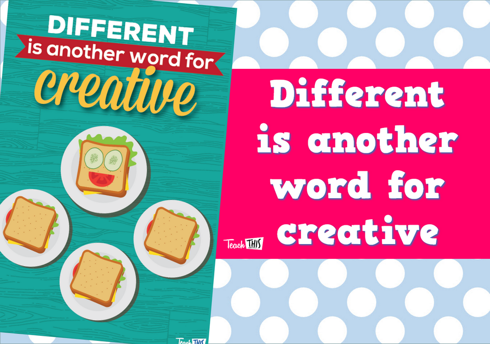 Different is another word for creative