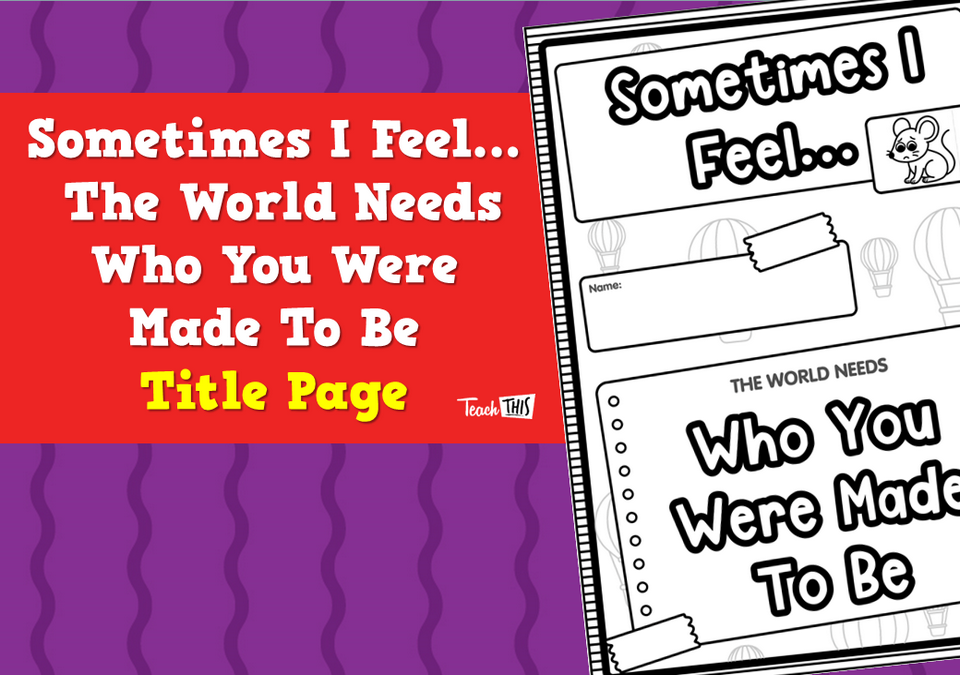 Sometimes I Feel… and The World Needs Who You Were Made To Be - Title Page