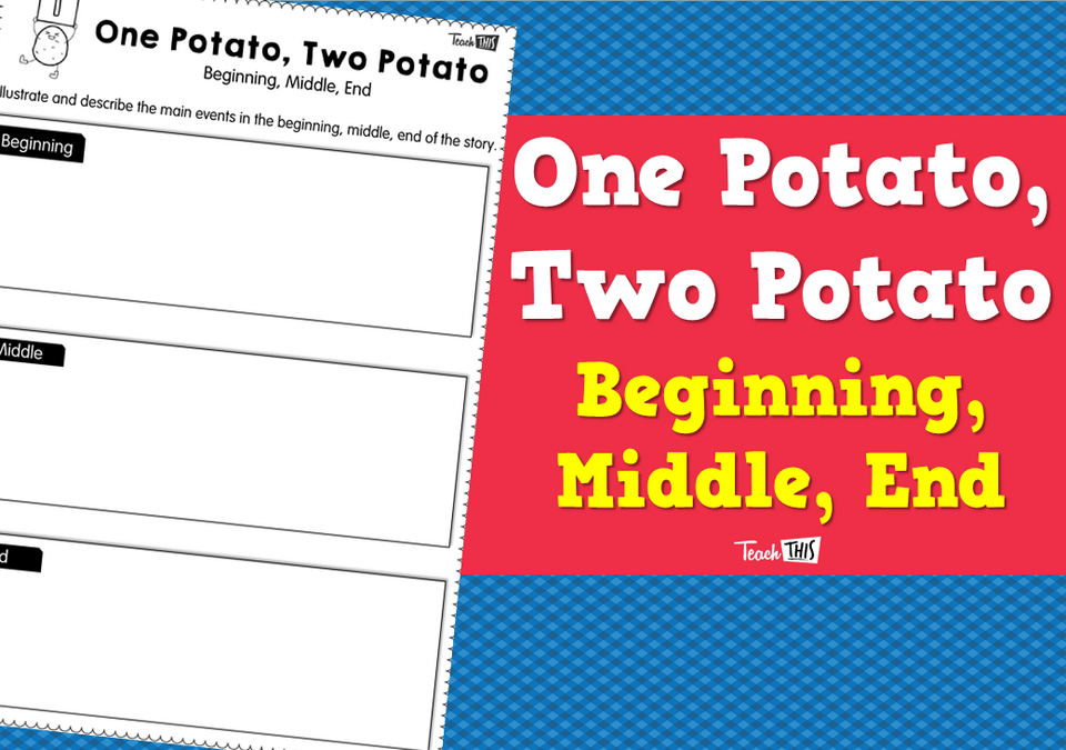 One Potato, Two Potato - Beginning, Middle, End