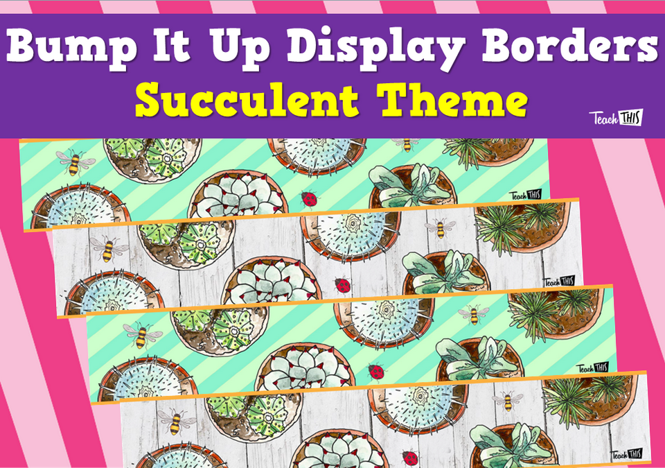 Bump It Up Display Borders - Succulent Theme