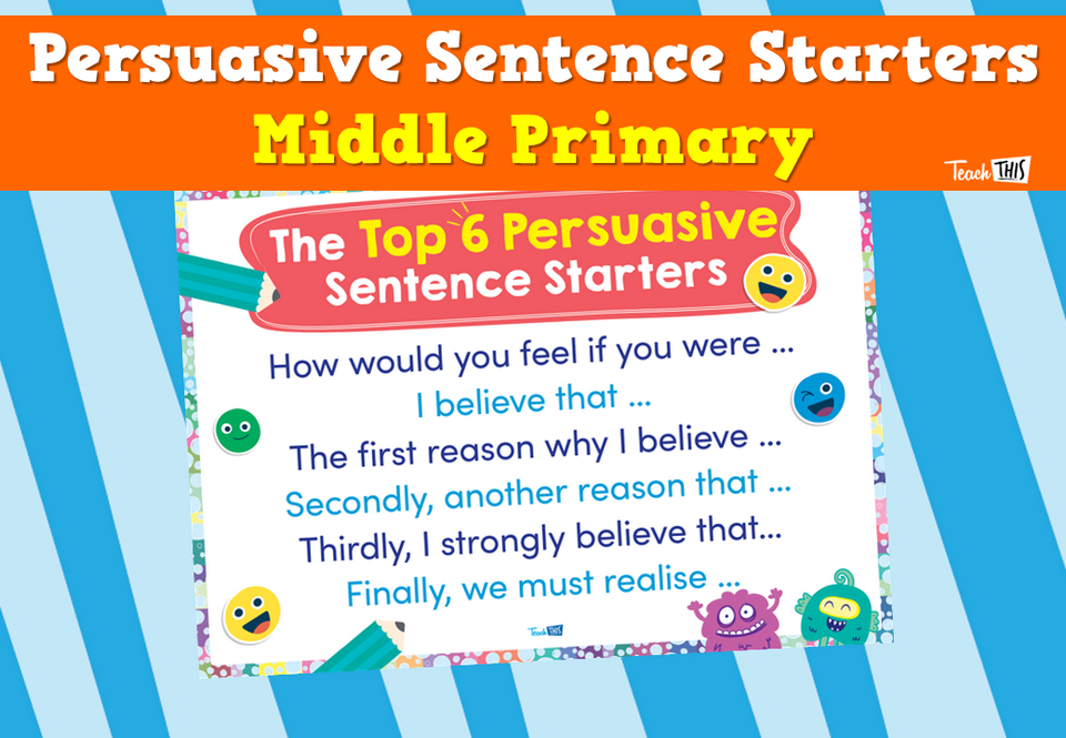 Persuasive Sentence Starters - Middle Primary