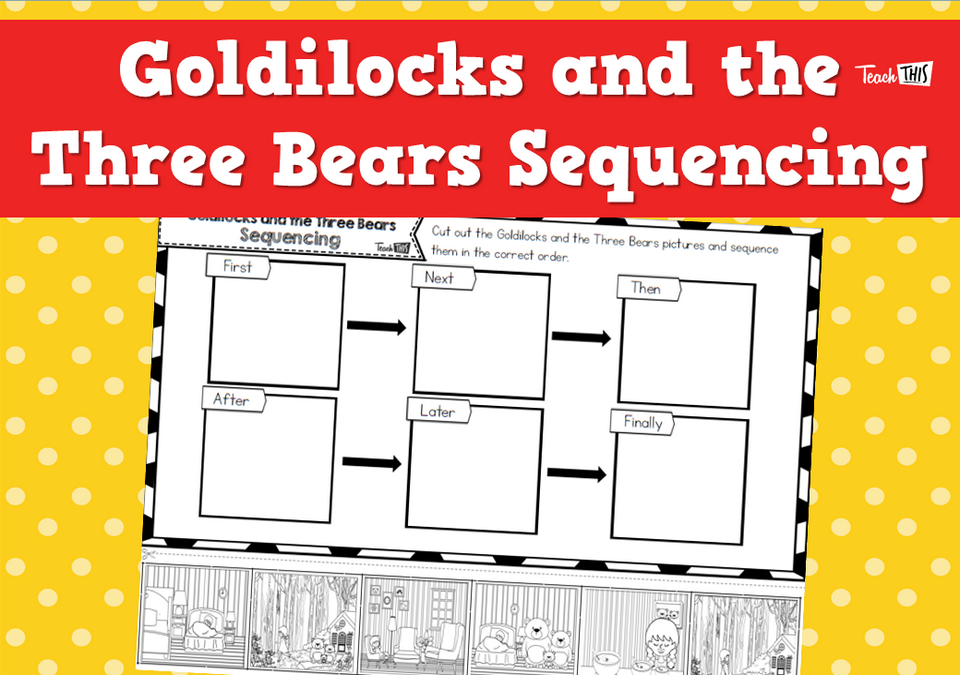 Goldilocks and the Three Bears Sequencing