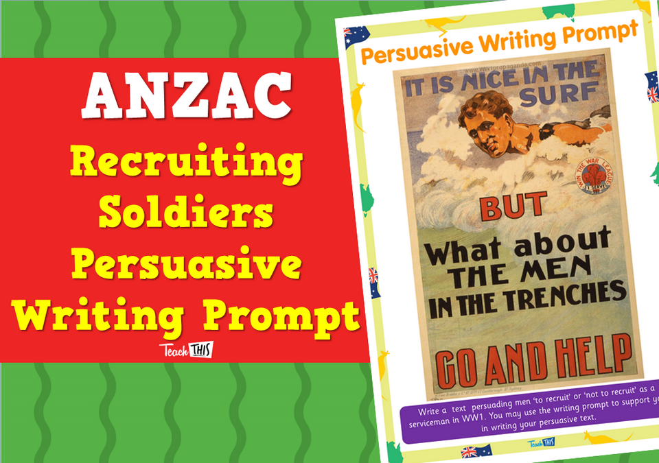 ANZAC Recruiting Soldiers Persuasive Writing Prompt
