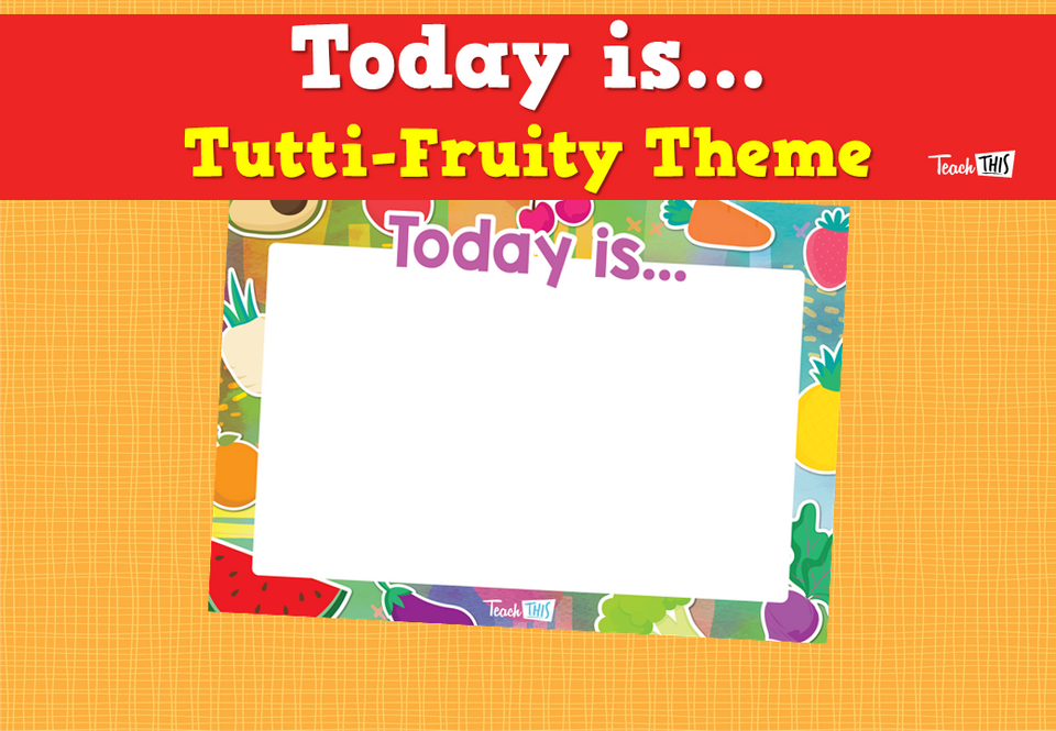 Today is... - Tutti-Fruity Theme