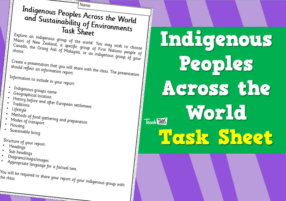 Indigenous Peoples  Across the World and Sustainability of Environments - Task Sheet