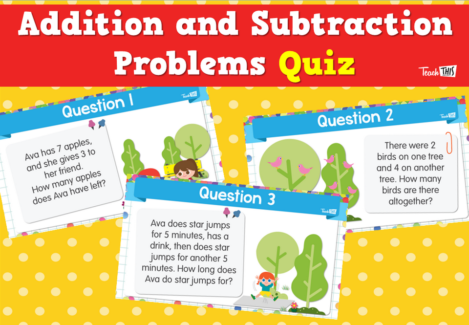 Addition and Subtraction Problems- Quiz