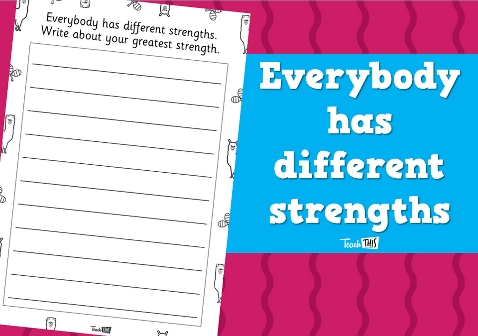 Everybody has different strengths