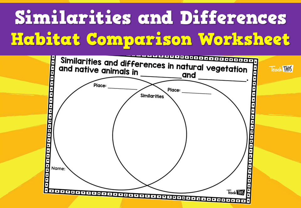Similarities and Differences - Habitat Comparison Worksheet