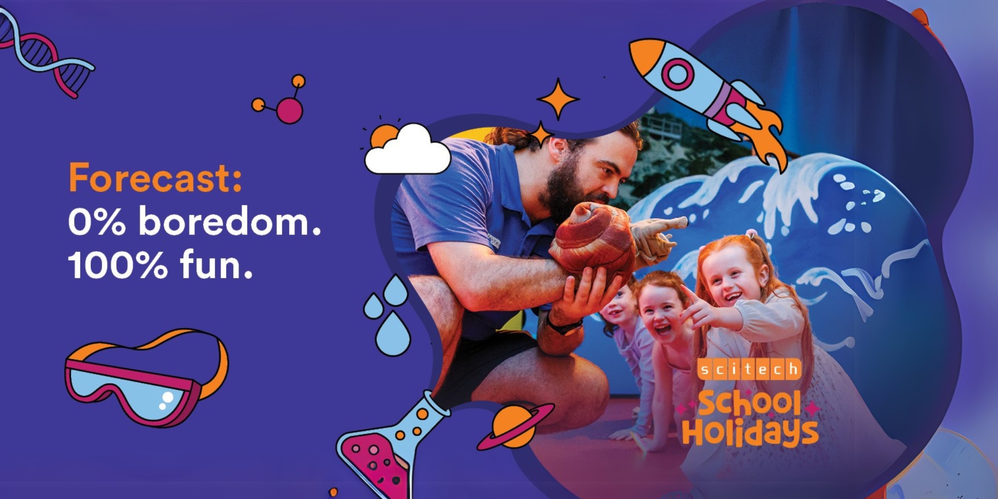 Scitech School Holidat Program banner. The banner consists of a blue background with an image of children interactiving with a Scitech presenter. They are all smiling. There are also graphic images of a rocket ship, safety glasses, a beaker, DNA and more