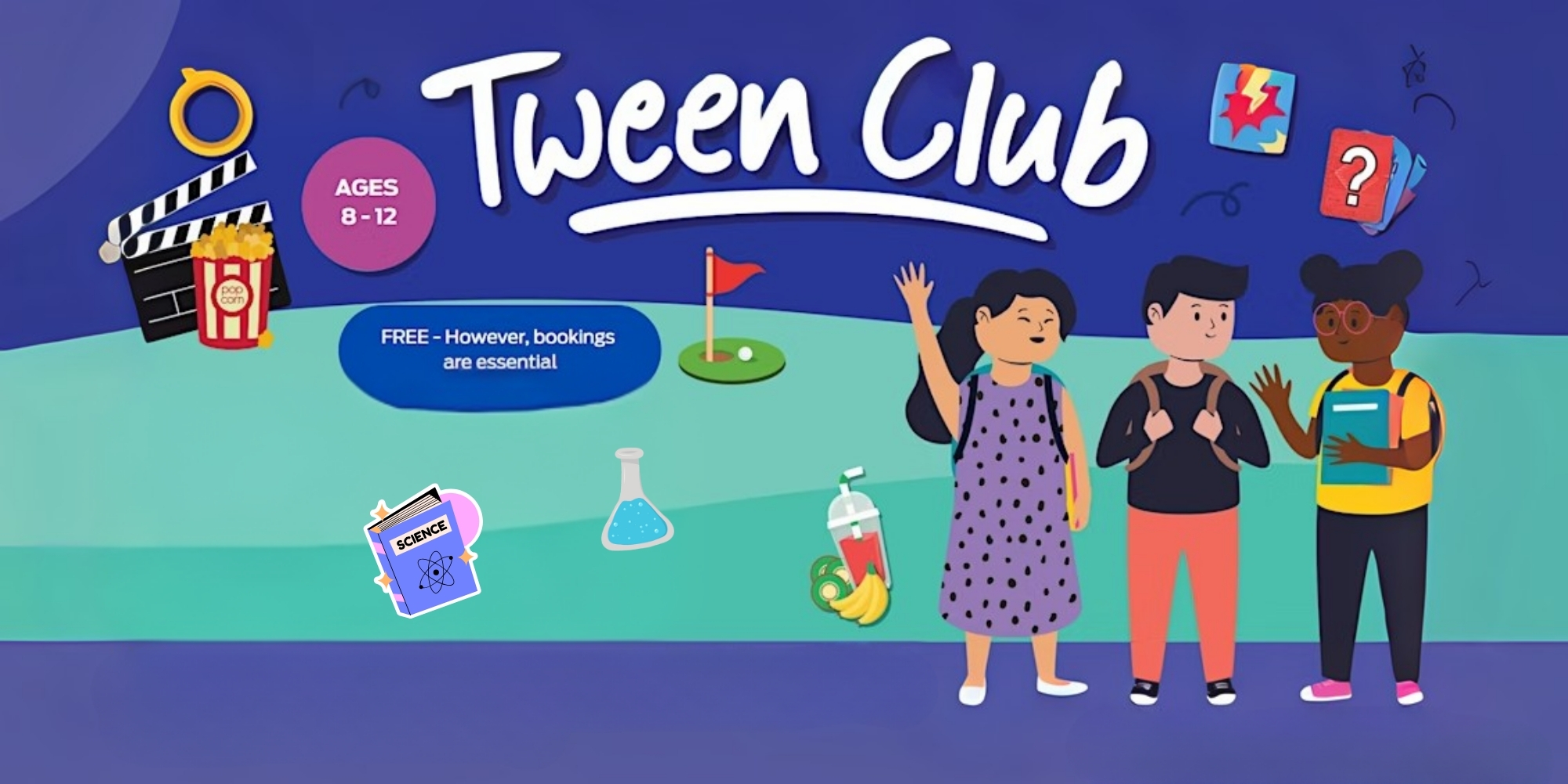 Port Hedland's Tween Club with the Town or Port Hedland banner. The banner consists of a blue and green background with graphic images throughout. There are graphic images of children and young poeple on the right corner and small graphic images of popcorn, smoothies, a golf hole and more