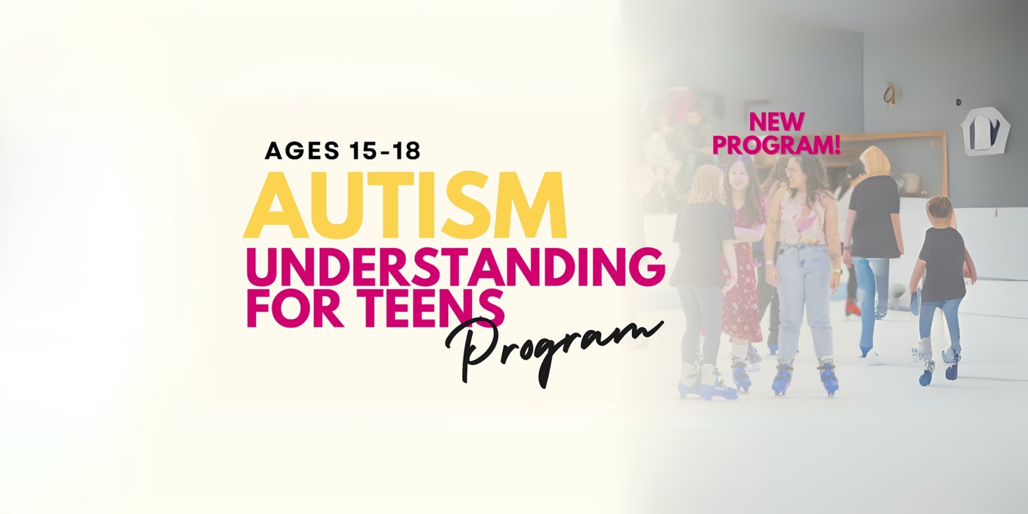 Autism Understanding for Teens Program with Spectrum Space banner. The banner consists of a faded image of people ice skating in the background with the title of the program to the centre left