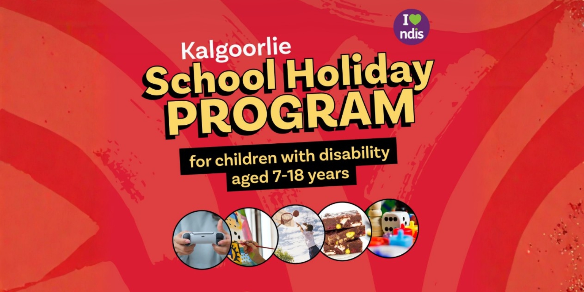 Kalgoorlie School Holiday Program with Workpower banner. The banner consists of a red background with the title of the event in the centre with yellow text. The images in the five circle frames are of the activities that attendees will be participating in.