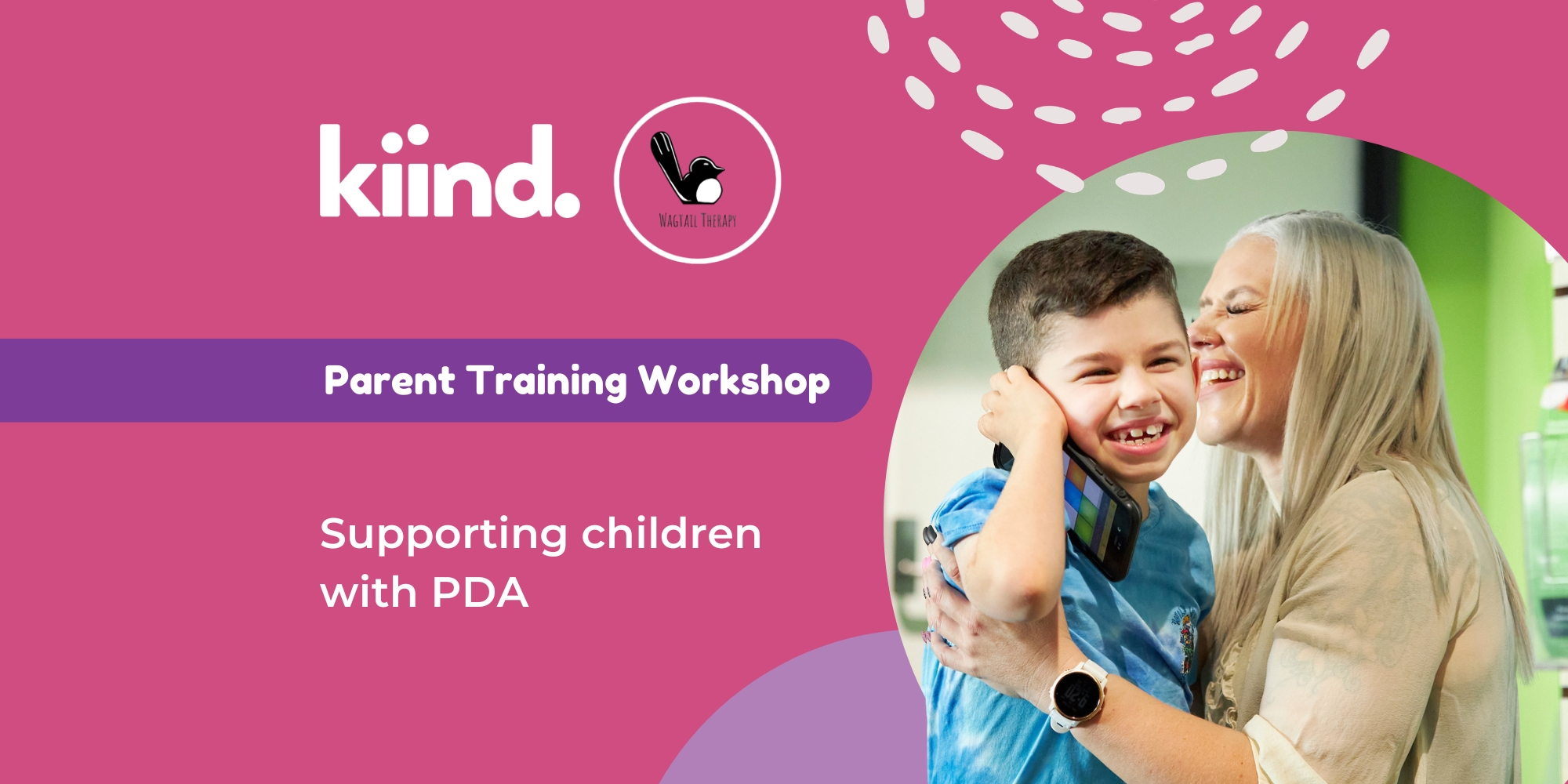 Parent Training Workshop: Supporting children with PDA banner with Kiind and Wagtail Therapy. The banner consists of a pink background with an image of a mother and son smiling in a circle frame.