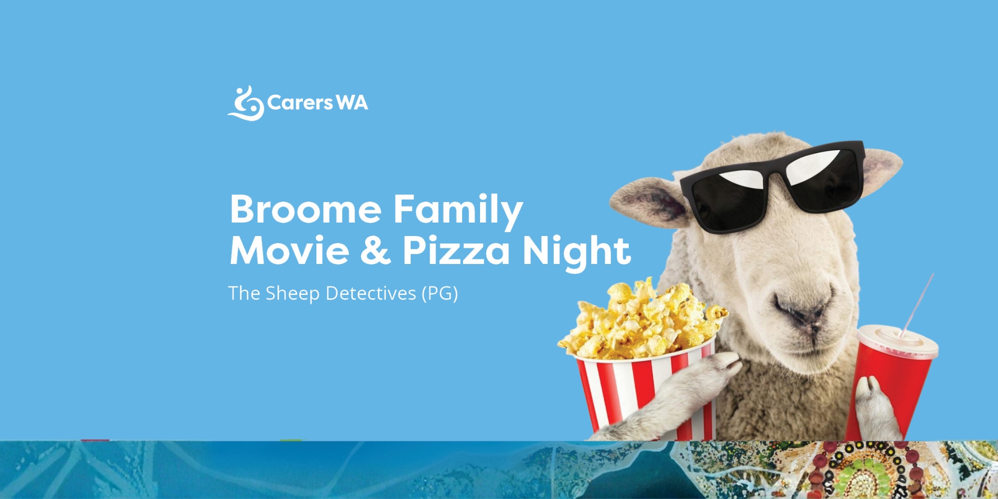 Broome Family Movie and Pizza Night with Carers WA banner. The banner consists of a blue background with a graphic image of a sheep wearig sunglasses while holding on to a bucket of popcorn and a drink.
